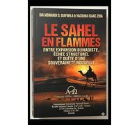 LE SAHEL EN FLAMMES ENTRE EXPANSION DJIHADISTE, ÉCHEC STRUCTUREL ET QUÊTE D’UNE SOUVERAINETÉ RÉELLE (Collection ALPHA - OMEGA A et Ω International University Network)