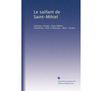 Le saillant de Saint-Mihiel: itinéraire, Verdun--Saint-Mihiel-- Commercy--Pont-à-Mousson--Metz--Verdun