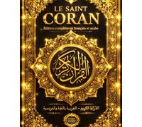 Le Saint Coran en français et arabe entier complète - Texte Sacré Révélé au Prophète Muhammad ﷺ - Édition Bilingue quran Arabe-Français complet ( ... Arabic ) en Écriture avec Traduction Claire .