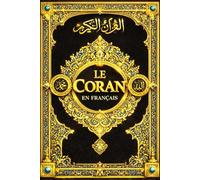 Le Saint Coran est complet, QURAN FRENCH Traduit en français (islam sourates de 1 à 114) القرآن الكريم كامل مترجم باللغة الفرنسية: Le Coran ouvrage ... en Français TIREE DU l’Original arabique.