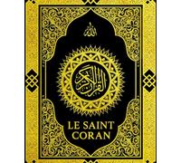 Le Saint Coran est complet, Quran Un ouvrage de référence Traduction en français (islam sourates de 1 à 114) القرآن الكريم كامل مترجم باللغة الفرنسية: Le Coran Intégralement en Français