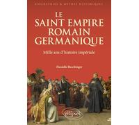 Le Saint Empire romain germanique: Mille ans d'histoire impériale