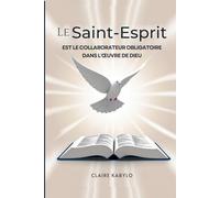 LE SAINT-ESPRIT EST LE COLLABORATEUR OBLIGATOIRE DANS L'OEUVRE DE DIEU