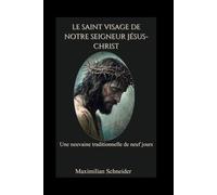 Le Saint Visage de Notre Seigneur Jésus-Christ: Une neuvaine traditionnelle de neuf jours (Spiritual Journey)