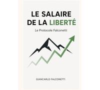 LE SALAIRE DE LA LIBERTÉ: Le Protocole Falconetti : L’Art du Grignotage Systématique