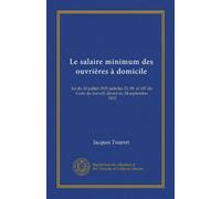 Le salaire minimum des ouvrières à domicile: loi du 10 juillet 1915 (articles 33, 99, et 107 du Code du travail) décret du 24 septembre 1915