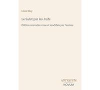 Le Salut par les Juifs: Édition nouvelle revue et modifiée par l'auteur
