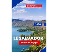 Le Salvador Guide de voyage 2026: Découvrez des volcans, des plages de surf, des villes coloniales, la cuisine locale et des conseils essentiels pour votre aventure en Amérique centrale