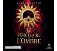 Le Sanctuaire De Lombre (audiolibro)