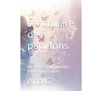 le sanctuaire des papillons: meme les coeurs protèges finissent par s'ouvrir