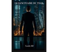 Le Sanctuaire du Tsar: Moscou Romance : Une Dark Romance Mafia