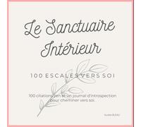Le sanctuaire intérieur: 100 escales vers soi