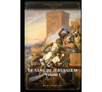 Le Sang de Jérusalem - Partie I: Série L'Histoire des Huit Croisades - Livre II