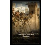 Le Sang de Jérusalem - Partie II: L'Histoire des Huit Crusades 1095-1272 - Livre 3 (L’Histoire des Huit Croisades - 4 Livres)