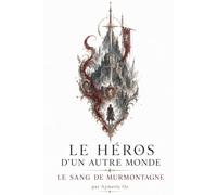 Le Sang de Murmontagne (Le Héros d'un Autre Monde)