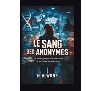 Le Sang des Anonymes: Un thriller génétique où la science révèle ce que l'éthique n'a jamais prévu