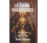 LE SANG DES DÉESSES: Elle croyait étudier les mythes. Elle était le mythe.