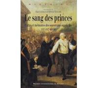 Le Sang Des Princes : Cultes Et Mémoires Des Souverains Suppliciés (xv
