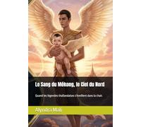 Le Sang du Mékong, le Ciel du Nord: Quand les légendes thaïlandaises s'éveillent dans la chair.