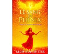 Le Sang du Phénix: Tome V - L’Aube des Flammes (LE SANG DU PHÉNIX ( Une Saga Romantasy ))