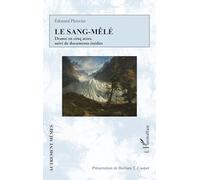 Le Sang-mêlé: Drame en cinq actes, suivi de documents inédits (Autrement Mêmes)