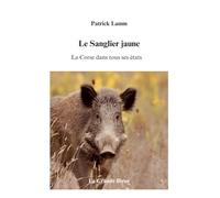 Le Sanglier jaune: La Corse dans tous ses états