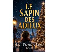 Le Sapin des Adieux: Un roman de Noël bouleversant sur le deuil, les souvenirs et la lumière qui revient quand on croyait tout perdu. (Les Derniers Noëls)