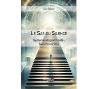 Le Sas du Silence: Syntonie-Alignements-Synchronicités