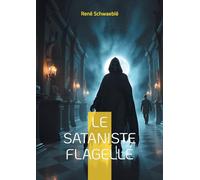 Le sataniste flagellé: Les rituels sataniques et la psychologie occulte à la Belle Époque