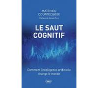 Le Saut Cognitif - Comment Lintelligence Artificielle Change Le Monde
