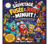 Le Sauvetage de la Fusée Jouet de Minuit !: Une aventure sauvage dans la chambre sur le travail d'équipe, le courage et la magie de croire en soi | ... | Âges 2-7 (Children's Storybooks in French)