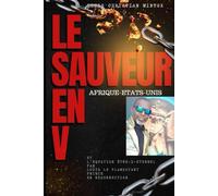 LE SAUVEUR EN V: AFRIQUE-ETATS-UNIS et l'équation ÊTRE-X-ETERNEL