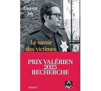 Le savoir des victimes: Comment on a écrit l'histoire de Vichy et du génocide des juifs de 1945 à nos jours