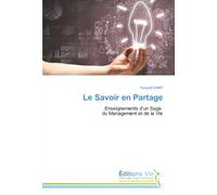 Le Savoir en Partage: Enseignements d'un Sage du Management et de la Vie