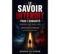 Le Savoir Interdit pour l'Humanité** Trente Ans avec Eux: Jamais Publié Auparavant Une Expérience Personnelle de l'Auteur