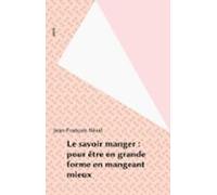 Le Savoir Manger : Pour Être En Grande Forme En Mangeant Mieux (ebook)
