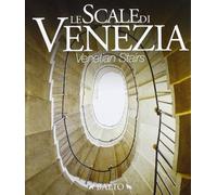 Le scale di Venezia. Ediz. italiana e inglese (Le scale dell'arte)