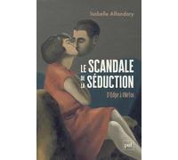 Le scandale de la séduction: D'Oedipe à #Metoo