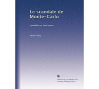 Le scandale de Monte-Carlo: comédie en trois actes