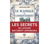 Le Scandale du consentement: Les secrets de l'Affaire Matzneff-Springora