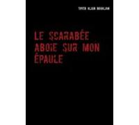 Le Scarabée Aboie Sur Mon Épaule (ebook)