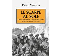 Le scarpe al sole: Cronache di gaie e tristi avventure di alpini, di muli e di vino (1914-1918. Prima guerra mondiale)