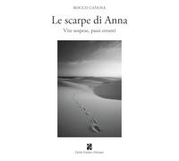 Le scarpe di Anna. Vite sospese, passi erranti