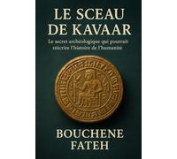 Le Sceau de Kavaar: Le secret archéologique qui pourrait réécrire l’histoire de l’humanité