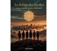 Le Sceau des Étoiles: Six amis, un parchemin, une quête au cœur du Qor'an