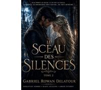 Le Sceau des Silences Tome 2: Romantasy sombre et addictive - la suite du best-seller Le Royaume des Cœurs Liés (Les Héritières du Seuil)