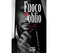 Le Scelte sbagliate: Fuoco e oblio (Volume 5)