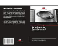 Le scénario de l'enseignement: Théorie, pratique et innovation