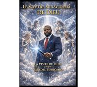 LE SCEPTRE MIRACULEUX DE DIEU: LA VISITE DE DIEU