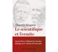 Le scientifique et l'ermite: Quand Teilhard de Chardin dialogue avec Charles de Foucauld